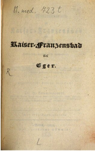 Die Mineralquellen zu Kaiser-Franzensbad bei Eger. Historisch-medicinisch [medizinisch] dargestellt