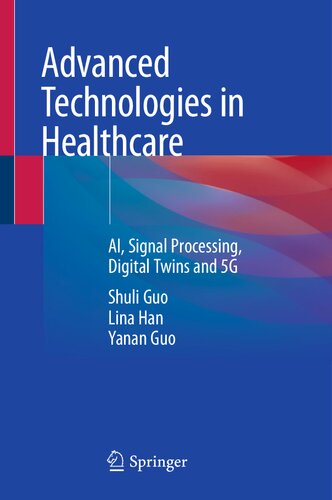 Advanced Technologies in Healthcare: AI, Signal Processing, Digital Twins and 5G