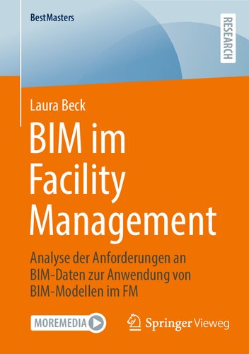 BIM im Facility Management: Analyse der Anforderungen an BIM-Daten zur Anwendung von BIM-Modellen im FM (BestMasters) (German Edition)