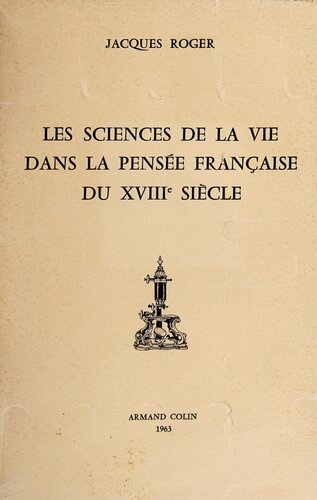Les Sciences de la vie dans la pensée française au XVIIIe siècle. La génération des animaux de Descartes à l'Encyclopédie