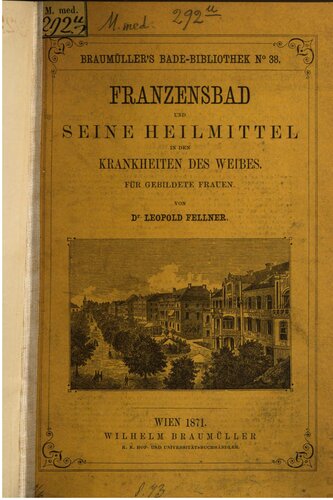 Franzensbad und seine Heilmittel in den Krankheiten des Weibes. Für gebildete Frauen