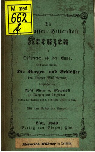 Die Kaltwasser-Heilanstalt Kreuzen in Oesterreich ob der Enns : nebst einem Anhange: Die Burgen und Schlösser des unteren Mühlviertels