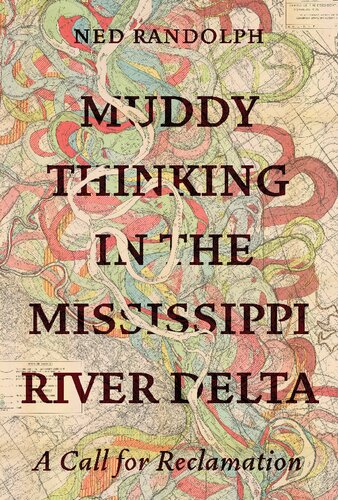 Muddy Thinking in the Mississippi River Delta: A Call for Reclamation