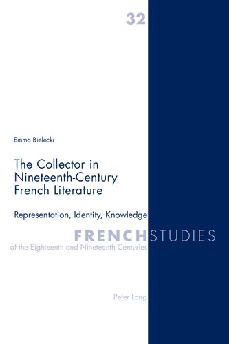 The Collector in Nineteenth-Century French Literature: Representation, Identity, Knowledge