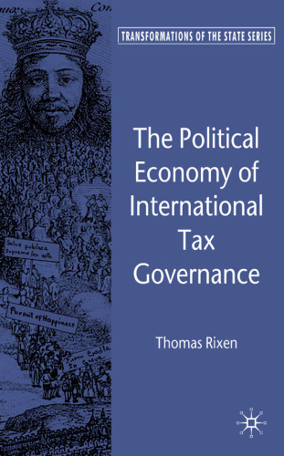 The Political Economy of International Tax Governance (Transformations of the State)
