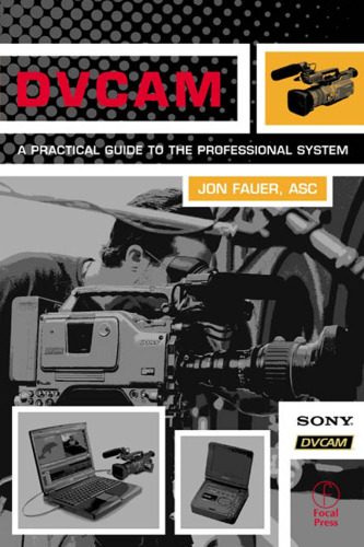 DVCAM: A Practical Guide to the Professional System