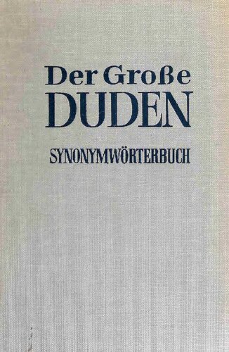 Duden: Vergleichendes Synonymwörterbuch. Sinnverwandte Wörter und Wendungen