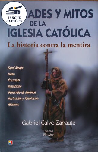 Verdades y mitos de la Iglesia Católica: La historia contra la mentira