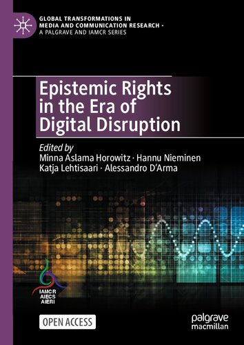 Epistemic Rights in the Era of Digital Disruption (Global Transformations in Media and Communication Research - A Palgrave and IAMCR Series)