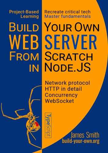 Build Your Own Web Server From Scratch In Node.JS : Learn network programming, HTTP, and WebSocket by coding a Web Server