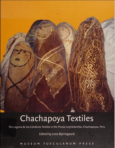 Chachapoya textiles : the Laguna de los Cóndores textiles in the Museo Leymebamba, Chachapoyas, Peru