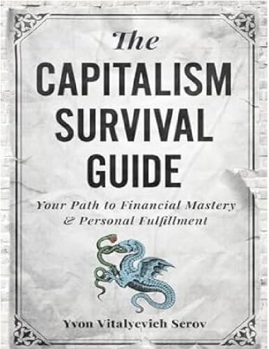 The Capitalism Survival Guide: Your Path to Financial Mastery & Personal Fulfillment