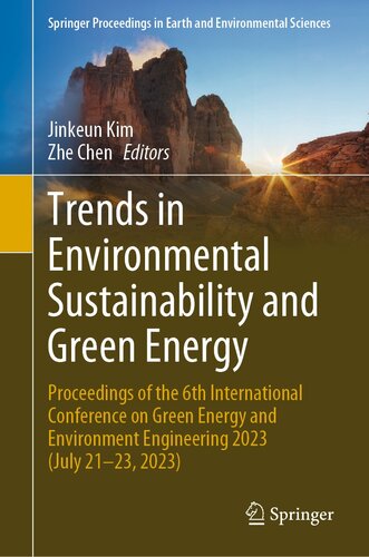 Trends in Environmental Sustainability and Green Energy : Proceedings of the 6th International Conference on Green Energy and Environment Engineering 2023 (July 21–23, 2023)