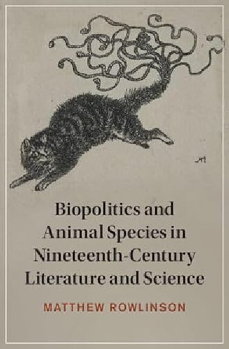 Biopolitics and Animal Species in Nineteenth-Century Literature and Science (Cambridge Studies in Nineteenth-Century Literature and Culture, Series Number 147)