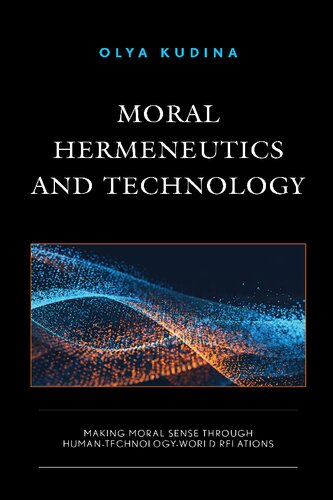 Moral Hermeneutics and Technology: Making Moral Sense through Human-Technology-World Relations