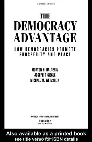 The Democracy Advantage: How Democracies Promote Prosperity and Peace