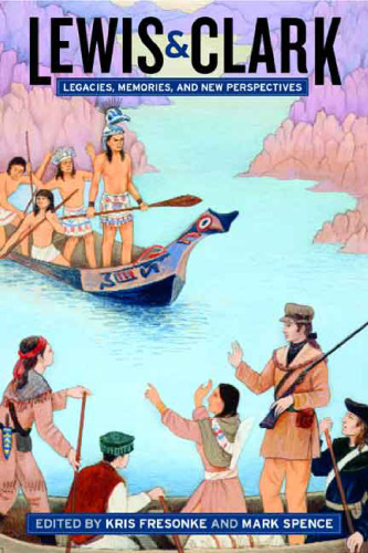 Lewis & Clark: Legacies, Memories, and New Perspectives