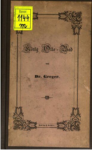 Die Wirkungen der Stahl-Quellen überhaupt, insbesondere aber des König-Otto-Bades bei Fuchsmühl und Wiesau im Fichtelgebirge