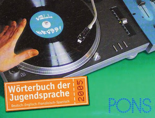 PONS: Wörterbuch der Jugendsprache, Deutsch, Englisch, Französisch, Spanisch 2005