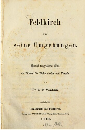 Feldkirch und seine Umgebungen : Historisch-topographische Skizze, ein Führer für Einheimische und Fremde