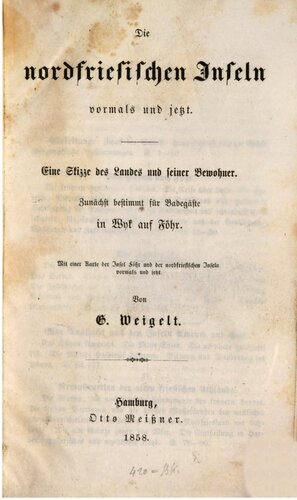 Die nordfriesischen Inseln vormals und jetzt : Eine Skizze des Landes und seiner Bewohner. Zunächst bestimmt für Wyk auf Föhr