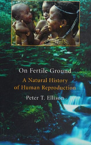 On Fertile Ground: A Natural History of Human Reproduction