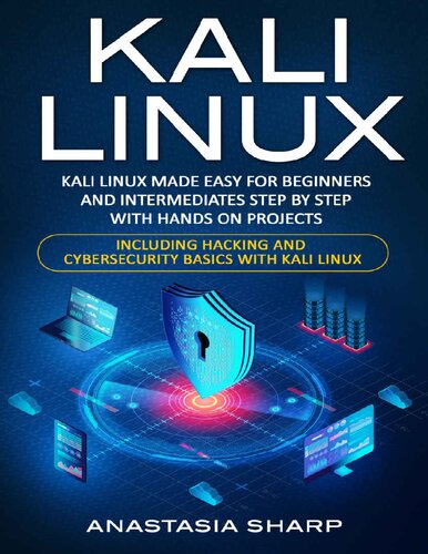 Kali Linux Kali Linux Made Easy For Beginners And Intermediates Step By Step With Hands On Projects
