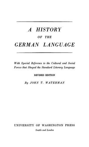 A History of the German Language With Special Reference to the Cultural and Social Forces that Shaped the Standard Literary Language