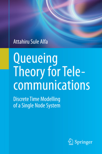 Queueing Theory for Telecommunications: Discrete Time Modelling of a Single Node System