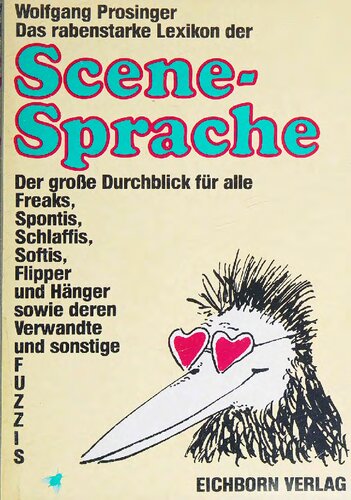 Das rabenstarke Lexikon der Scene-Sprache: der grosse Durchblick für alle Freaks, Spontis, Schlaffis, Softies, Flipper, und Hänger, sowie deren Verwandte und sonstige Fuzzis