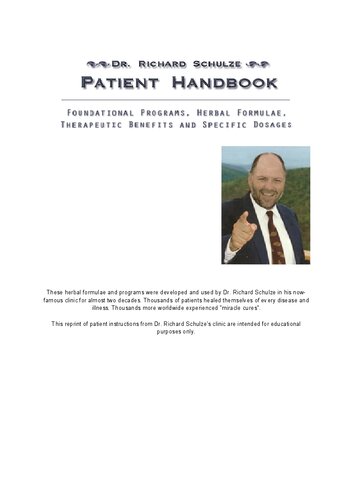 Dr. Richard Schulze's Patient Handbook: Foundational Programs, Herbal Formulae, Therapeutic Benefits and Specific Dosages