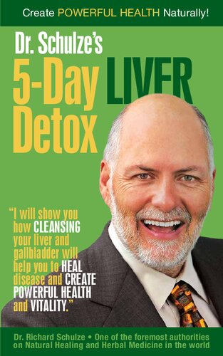 Dr. Schulze's 5-Day Liver Detox : Create Powerful Health Naturally with Dr. Schulze's 5-Day Liver Detox