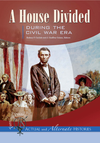 Turning Points - Actual and Alternate Histories: A House Divided during the Civil War Era