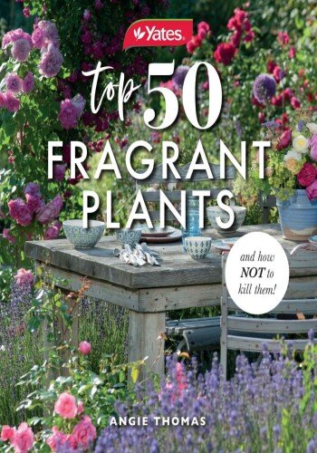 Yates Top 50 Fragrant Plants and How Not to Kill Them!