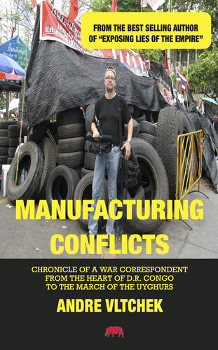 Manufacturing Conflicts: Chronicle of a War Correspondent from the Heart of D.R. Congo to the March of the Uyghurs