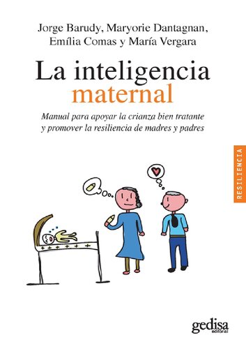 La inteligencia maternal. Manual para apoyar la crianza bien tratante y promover la resiliencia de madres y padres