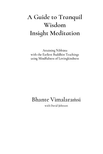A Guide to Tranquil Wisdom Insight Meditation: Attaining Nibbāna with the Earliest Buddhist Teachings using Mindfulness of Lovingkindness