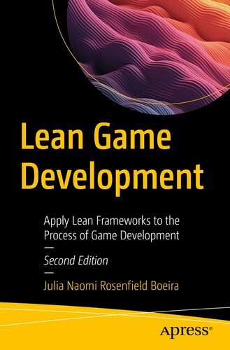 Lean Game Development : Apply Lean Frameworks to the Process of Game Development