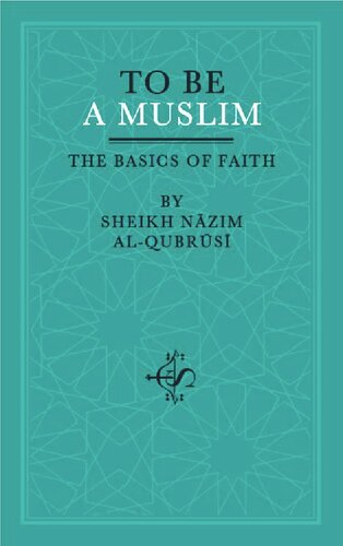 To Be A Muslim: The Basics of Faith