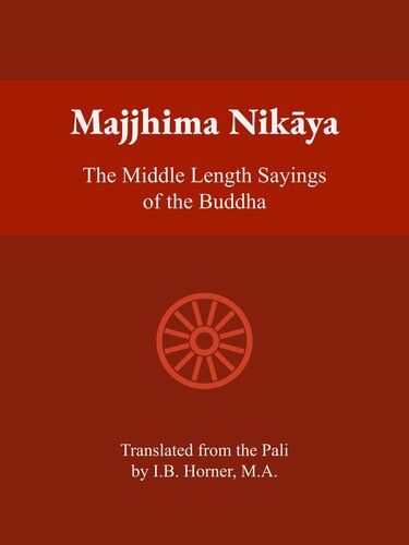 Majjhima Nikaya: The Middle Length Sayings of the Buddha