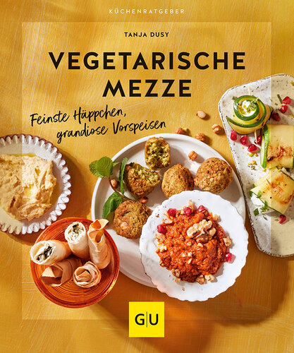 Vegetarische Mezze: Feinste Häppchen, grandiose Vorspeisen
