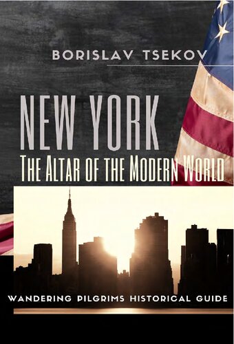 New York: The Altar of the Modern World. Wandering Pilgrims Historical Guide