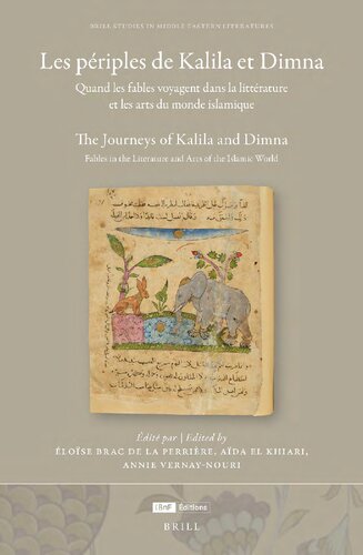 Les périples de Kalila et Dimna: Quand les fables voyagent dans la littérature et les arts du monde islamique. The Journeys of Kalila and Dimna: Itineraries of Fables in the Arts and Literature of the Islamic World