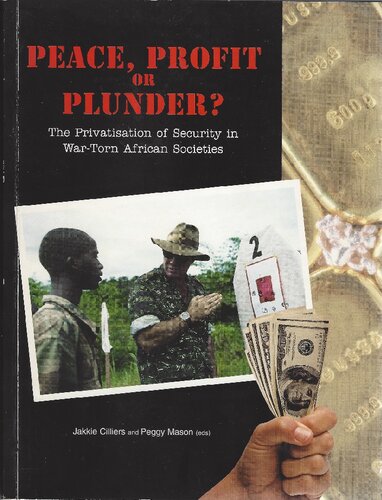 Peace, Profit or Plunder? The Privatisation of Security in War-Torn African Societies