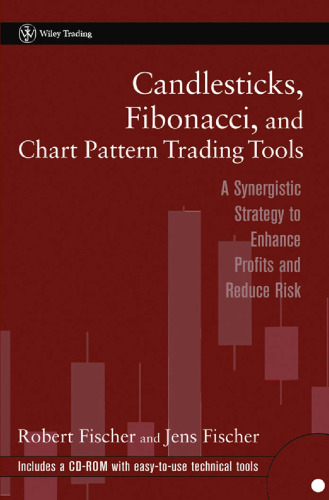Candlesticks, Fibonacci, and Chart Pattern Trading Tools: A Synergistic Strategy to Enhance Profits and Reduce Risk (Wiley Trading)