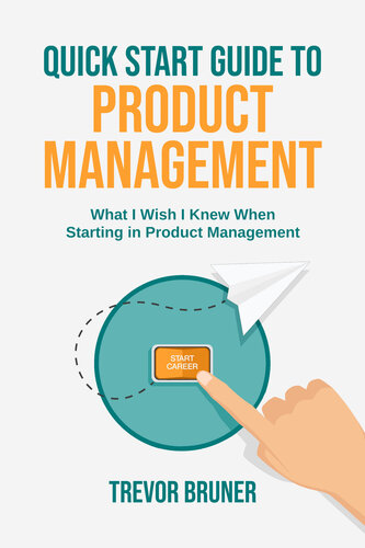 Quick Start Guide to Product Management: What I Wish I Knew When Starting in Product Management