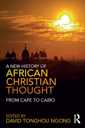 A New History of African Christian Thought: From Cape to Cairo