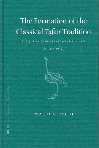 The Formation of the Classical Tafsīr Tradition: The Qur'an Commentary of Al-Tha'labī (d. 427/1035)
