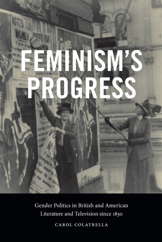 Feminism's Progress: Gender Politics in British and American Literature and Television since 1830