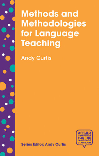 Methods and Methodologies for Language Teaching: The Centrality of Context (Applied Linguistics for the Language Classroom, 5)